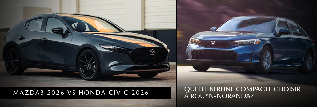 Mazda3 2026 vs Honda Civic 2026 à Rouyn-Noranda | Comparatif complet