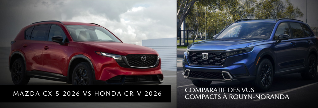 Mazda CX-5 2026 vs Honda CR-V 2026 : comparatif des VUS compacts à Rouyn-Noranda